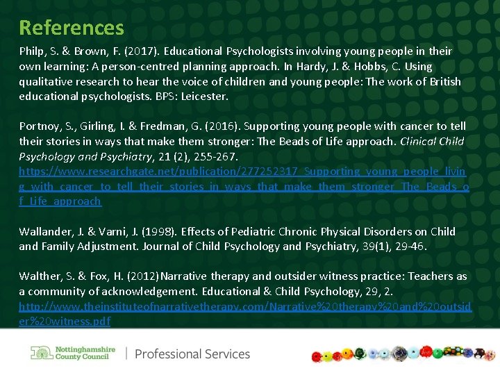 References Philp, S. & Brown, F. (2017). Educational Psychologists involving young people in their