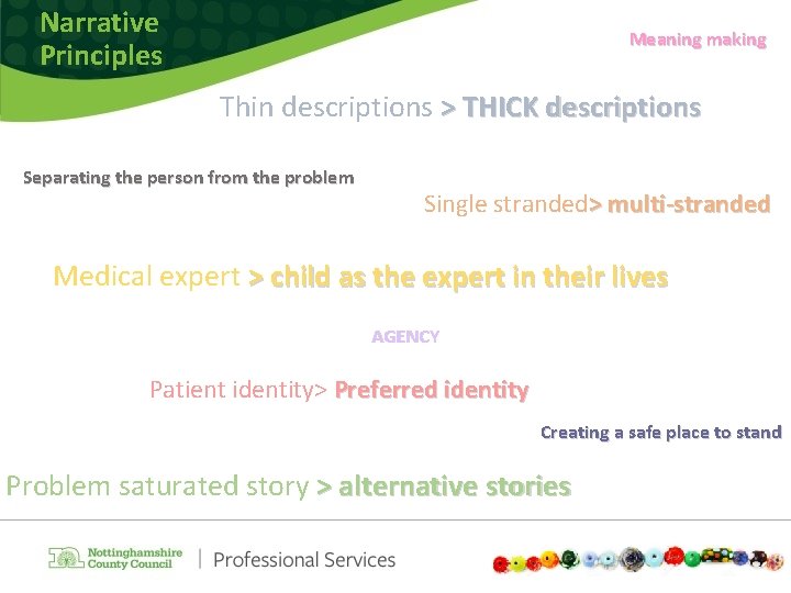 Narrative Principles Meaning making Thin descriptions > THICK descriptions Separating the person from the