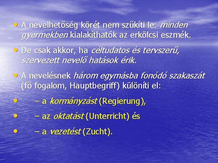 • A nevelhetőség körét nem szűkíti le: minden gyermekben kialakíthatók az erkölcsi eszmék.
