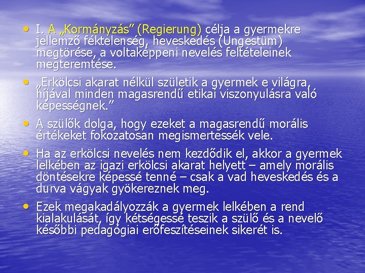  • I. A „Kormányzás” (Regierung) célja a gyermekre • • jellemző féktelenség, heveskedés