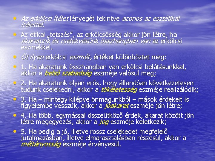  • Az erkölcsi ítélet lényegét tekintve azonos az esztétikai ítélettel. • Az etikai