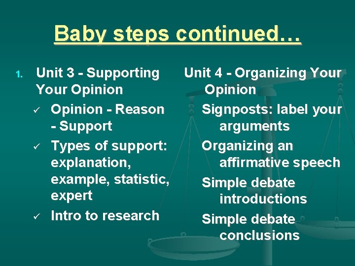 Baby steps continued… 1. Unit 3 - Supporting Unit 4 - Organizing Your Opinion