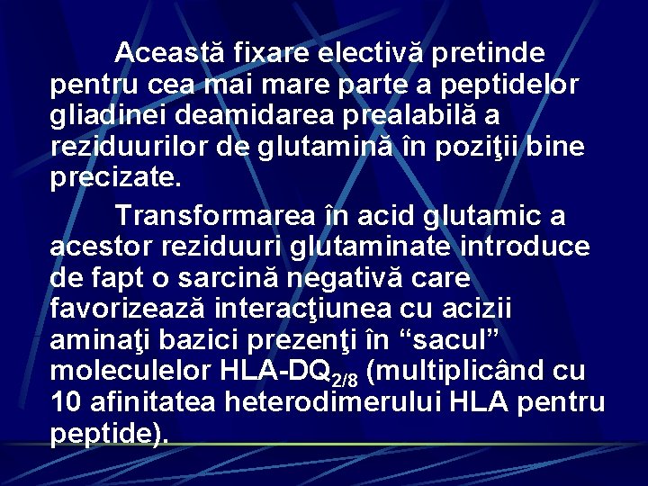 Această fixare electivă pretinde pentru cea mai mare parte a peptidelor gliadinei deamidarea prealabilă