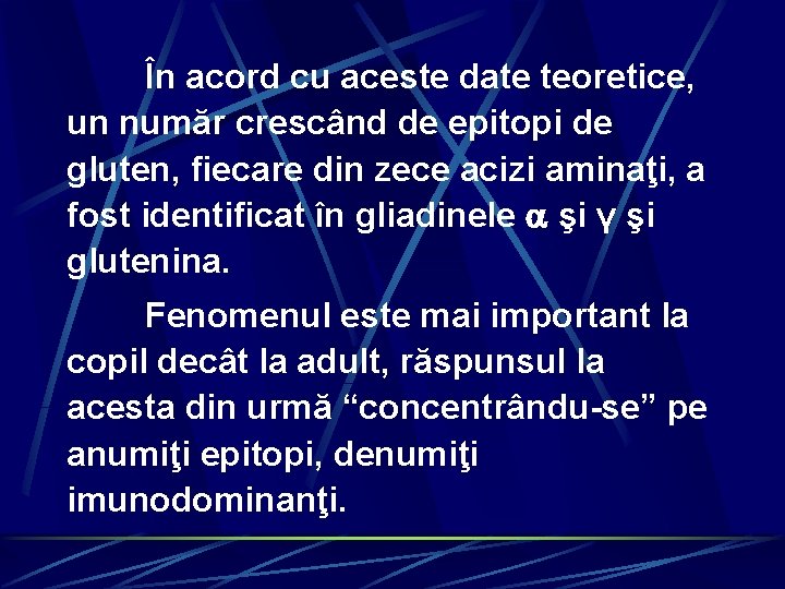 În acord cu aceste date teoretice, un număr crescând de epitopi de gluten, fiecare