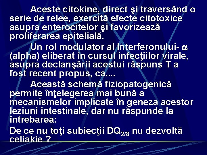 Aceste citokine, direct şi traversând o serie de relee, exercită efecte citotoxice asupra enterocitelor