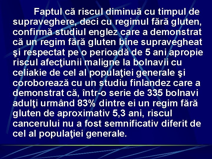 Faptul că riscul diminuă cu timpul de supraveghere, deci cu regimul fără gluten, confirmă