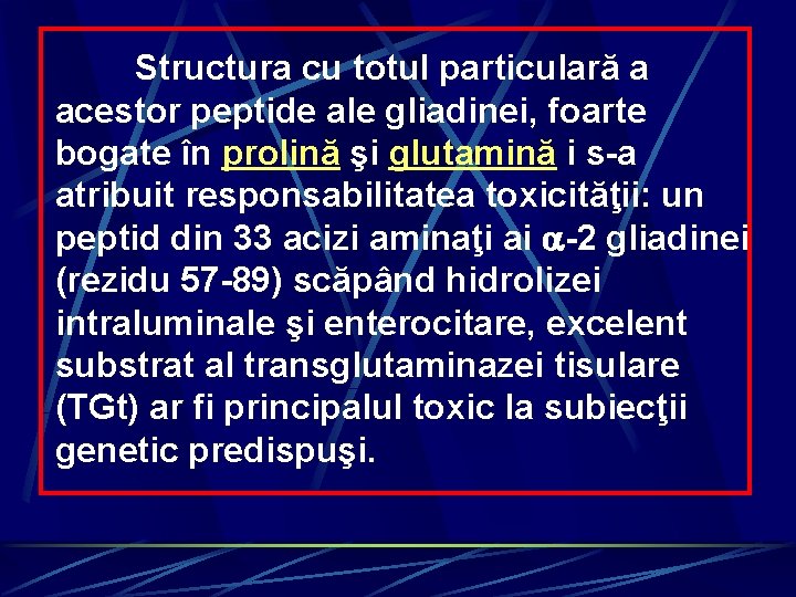 Structura cu totul particulară a acestor peptide ale gliadinei, foarte bogate în prolină şi