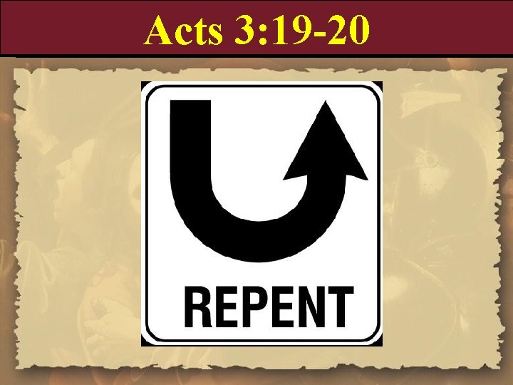 Acts 3: 19 -20 Acts 3: 19 -20