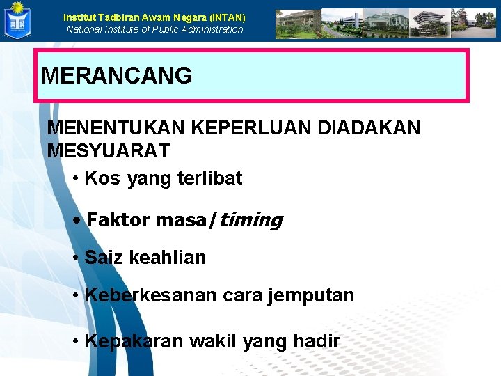 Institut Tadbiran Awam Negara (INTAN) National Institute of Public Administration MERANCANG MENENTUKAN KEPERLUAN DIADAKAN