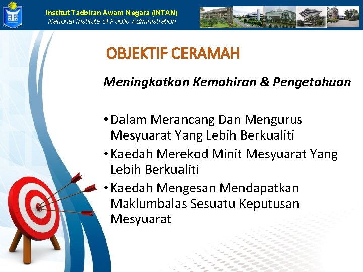 Institut Tadbiran Awam Negara (INTAN) National Institute of Public Administration OBJEKTIF CERAMAH Meningkatkan Kemahiran