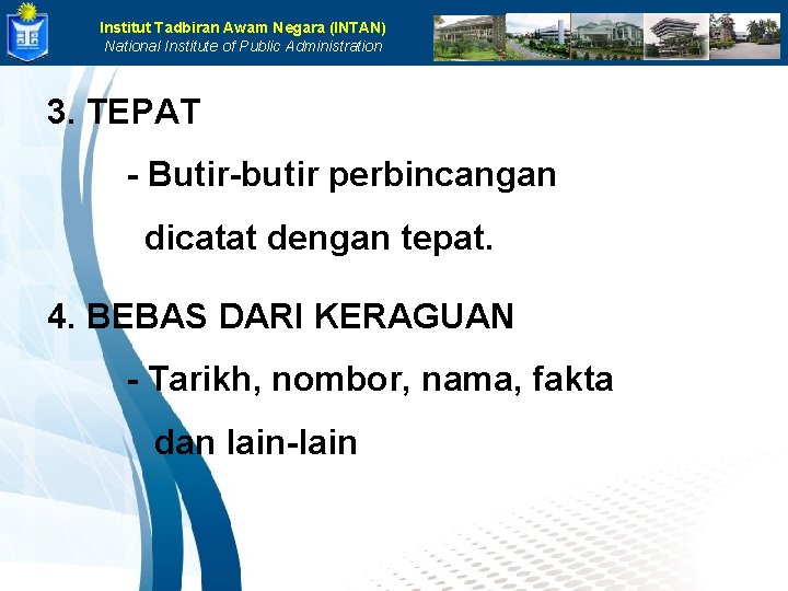 Institut Tadbiran Awam Negara (INTAN) National Institute of Public Administration 3. TEPAT - Butir-butir