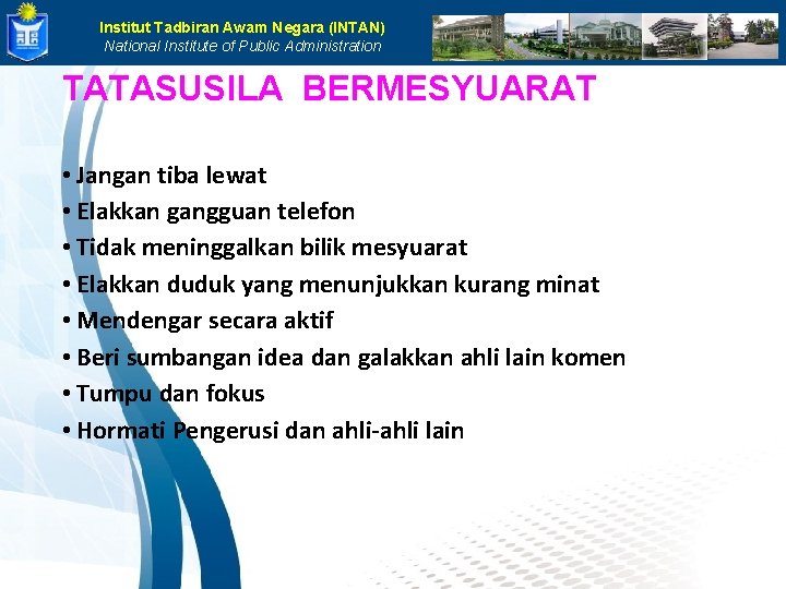 Institut Tadbiran Awam Negara (INTAN) National Institute of Public Administration TATASUSILA BERMESYUARAT • Jangan