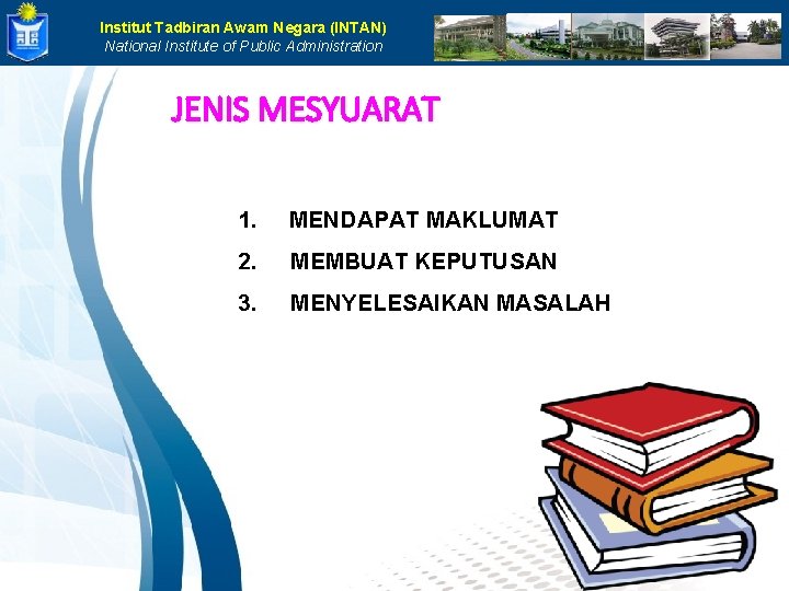 Institut Tadbiran Awam Negara (INTAN) National Institute of Public Administration JENIS MESYUARAT 1. MENDAPAT