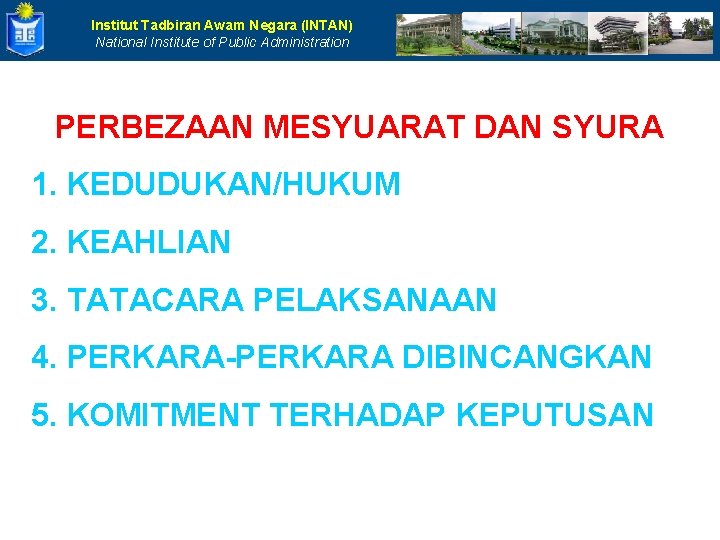 Institut Tadbiran Awam Negara (INTAN) National Institute of Public Administration PERBEZAAN MESYUARAT DAN SYURA