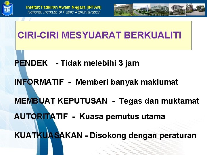 Institut Tadbiran Awam Negara (INTAN) National Institute of Public Administration CIRI-CIRI MESYUARAT BERKUALITI PENDEK