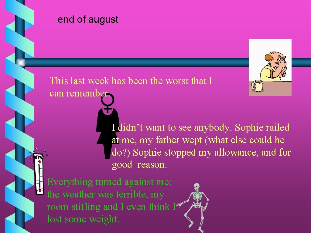 end of august This last week has been the worst that I can remember.