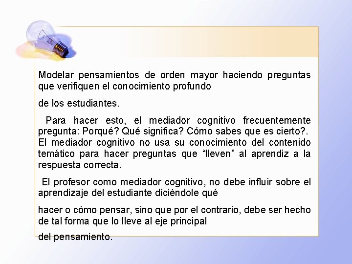 Modelar pensamientos de orden mayor haciendo preguntas que verifiquen el conocimiento profundo de los