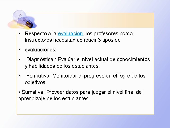  • Respecto a la evaluación, los profesores como Instructores necesitan conducir 3 tipos