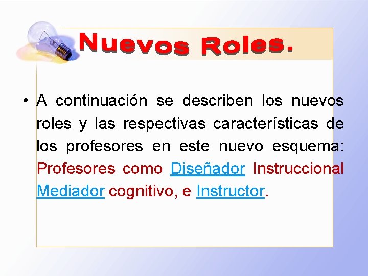  • A continuación se describen los nuevos roles y las respectivas características de