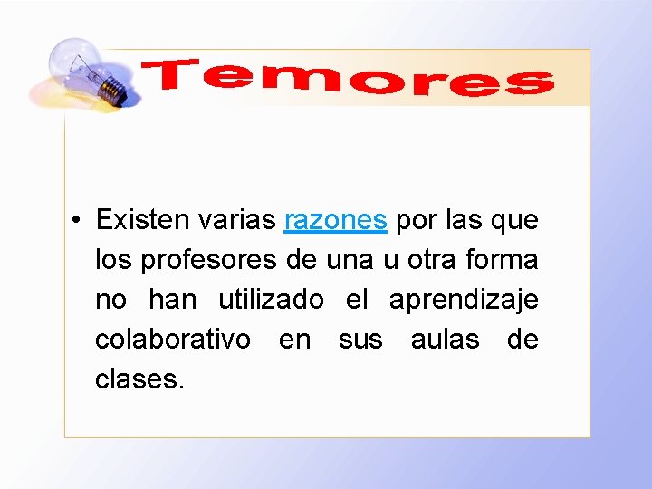  • Existen varias razones por las que los profesores de una u otra