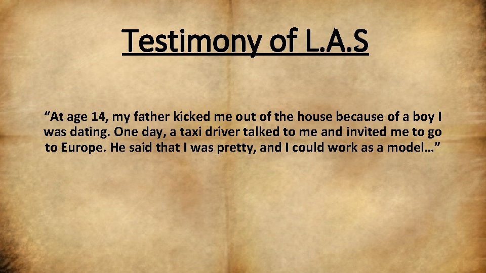 Testimony of L. A. S “At age 14, my father kicked me out of