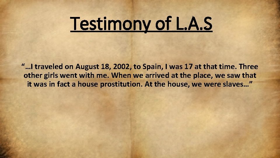 Testimony of L. A. S “…I traveled on August 18, 2002, to Spain, I