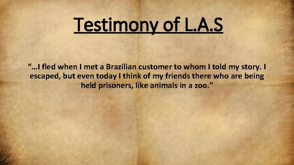 Testimony of L. A. S “…I fled when I met a Brazilian customer to
