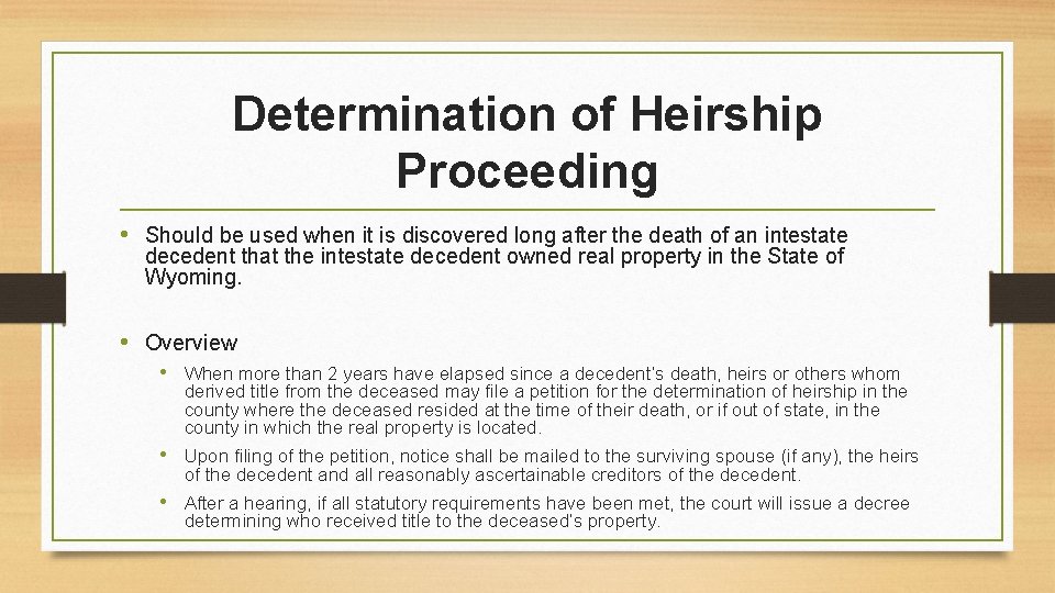 Determination of Heirship Proceeding • Should be used when it is discovered long after