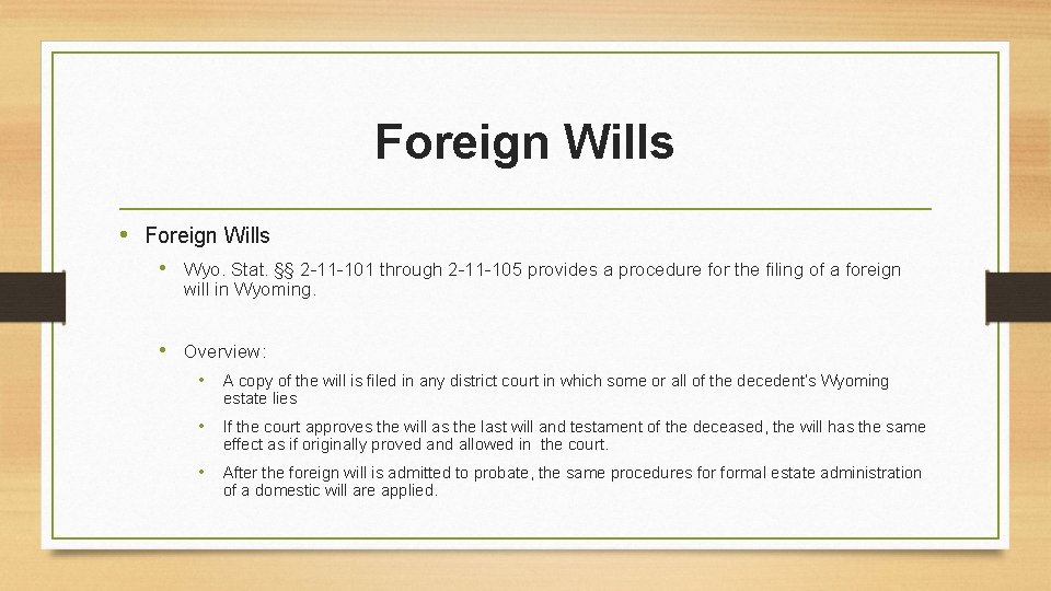 Foreign Wills • Wyo. Stat. §§ 2 -11 -101 through 2 -11 -105 provides