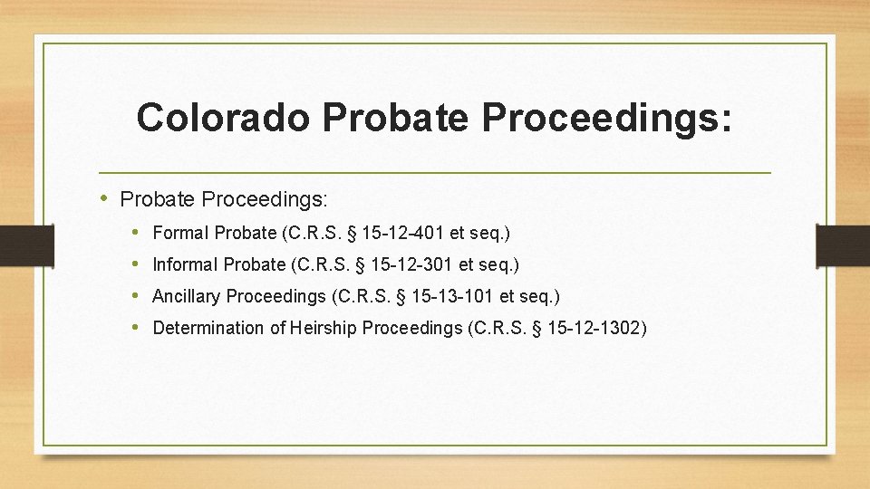 Colorado Probate Proceedings: • • Formal Probate (C. R. S. § 15 -12 -401