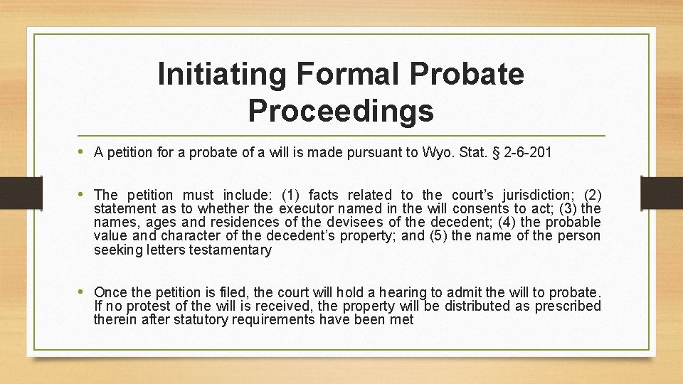 Initiating Formal Probate Proceedings • A petition for a probate of a will is