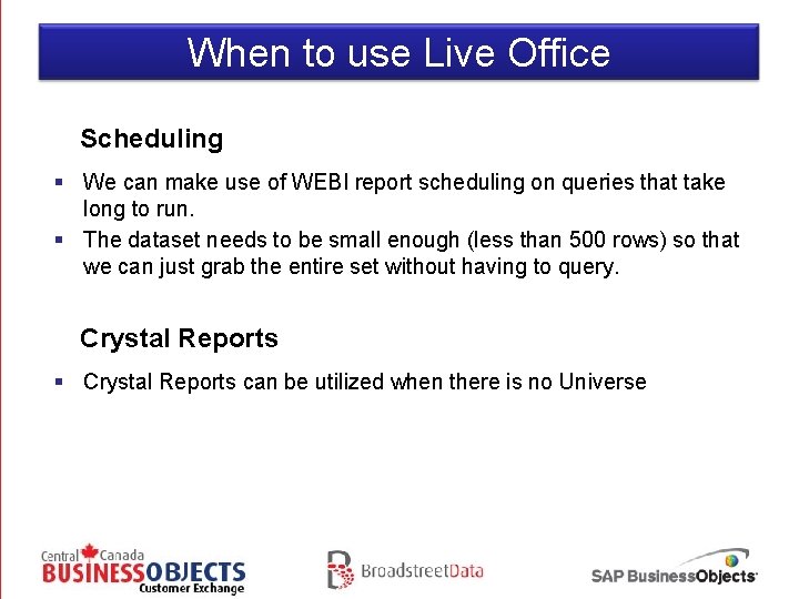 When to use Live Office Scheduling § We can make use of WEBI report