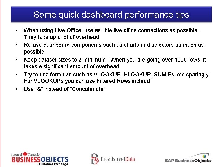 Some quick dashboard performance tips • • • When using Live Office, use as