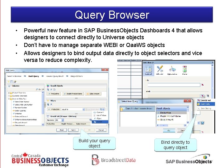 Query Browser • • • Powerful new feature in SAP Business. Objects Dashboards 4