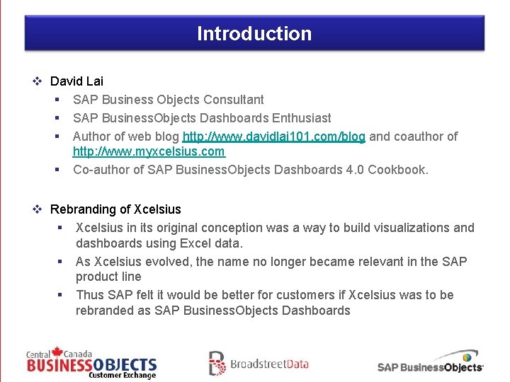 Introduction v David Lai § SAP Business Objects Consultant § SAP Business. Objects Dashboards