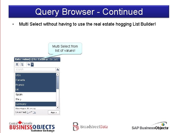 Query Browser - Continued • Multi Select without having to use the real estate
