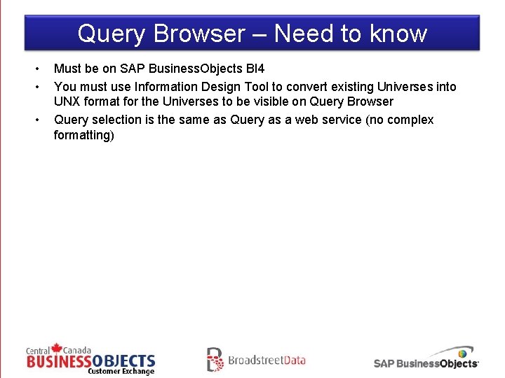 Query Browser – Need to know • • • Must be on SAP Business.