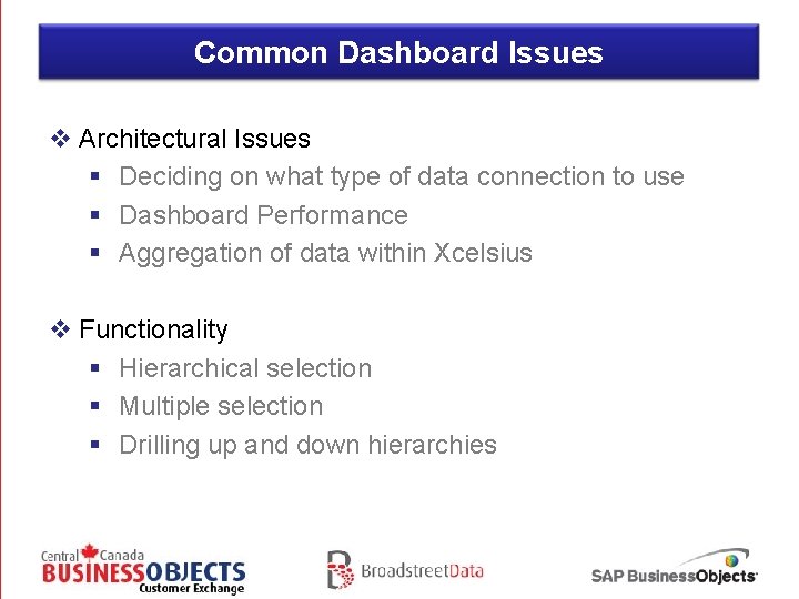 Common Dashboard Issues v Architectural Issues § Deciding on what type of data connection