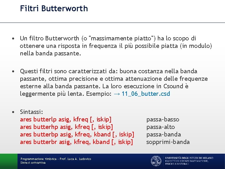 Filtri Butterworth • Un filtro Butterworth (o "massimamente piatto") ha lo scopo di ottenere