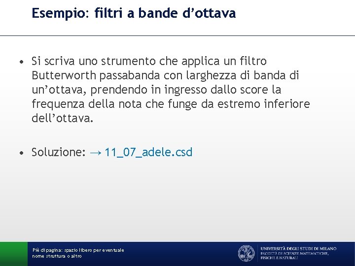 Esempio: filtri a bande d’ottava • Si scriva uno strumento che applica un filtro