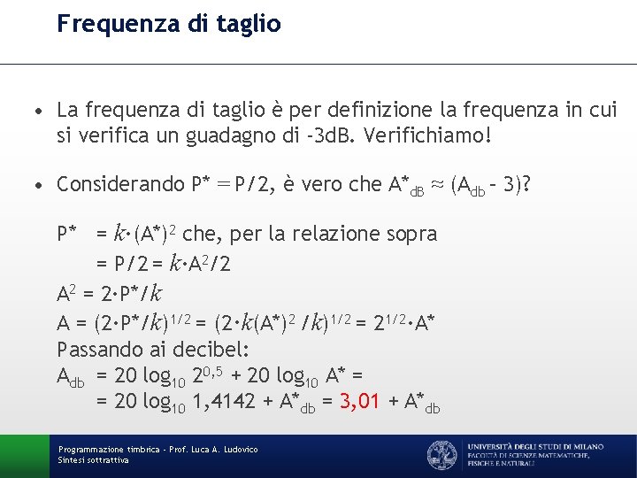 Frequenza di taglio • La frequenza di taglio è per definizione la frequenza in