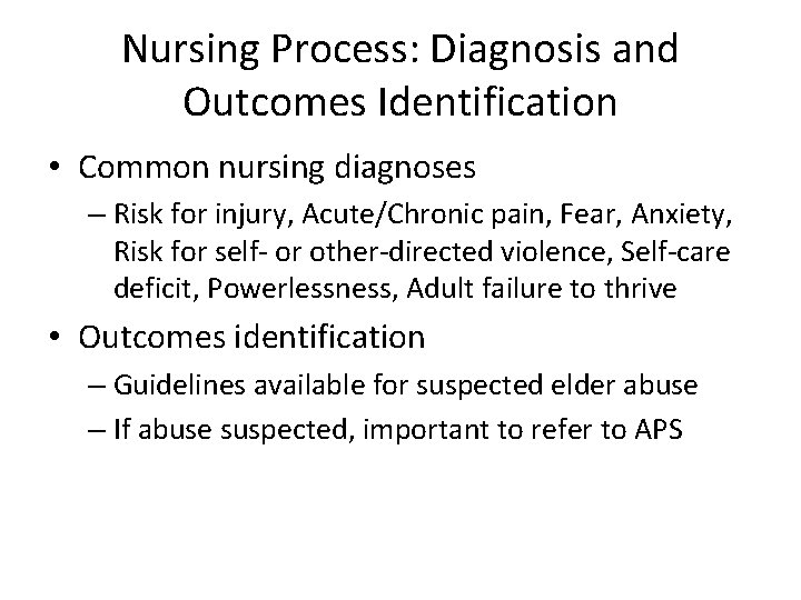 Nursing Process: Diagnosis and Outcomes Identification • Common nursing diagnoses – Risk for injury,