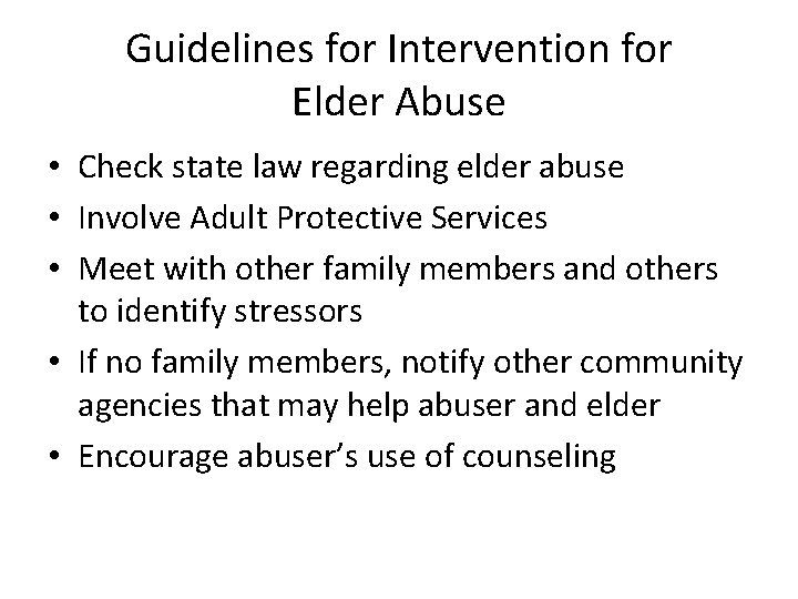 Guidelines for Intervention for Elder Abuse • Check state law regarding elder abuse •