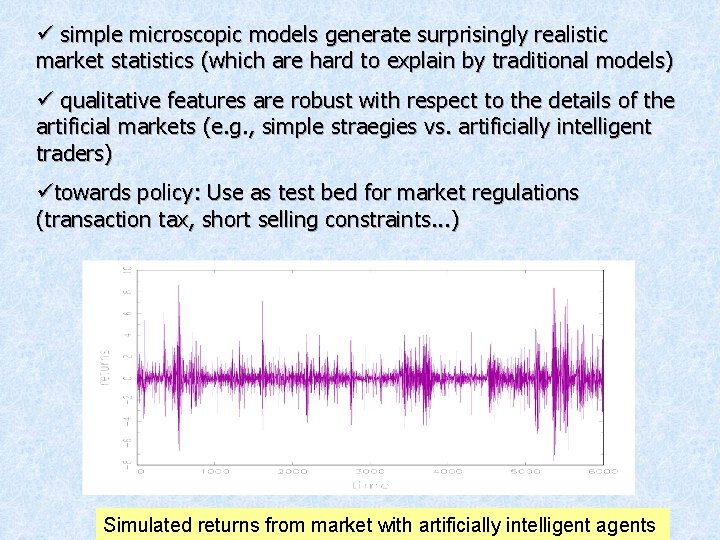 ü simple microscopic models generate surprisingly realistic market statistics (which are hard to explain