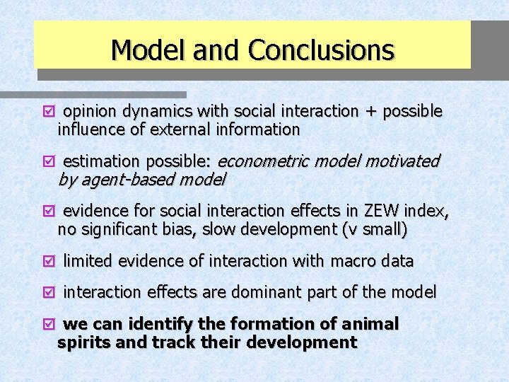 Model and Conclusions þ opinion dynamics with social interaction + possible influence of external