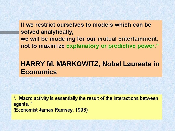 If we restrict ourselves to models which can be solved analytically, we will be