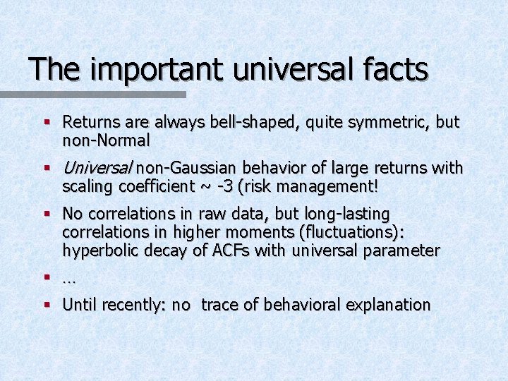 The important universal facts § Returns are always bell-shaped, quite symmetric, but non-Normal §