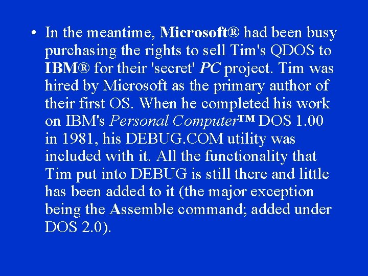  • In the meantime, Microsoft® had been busy purchasing the rights to sell