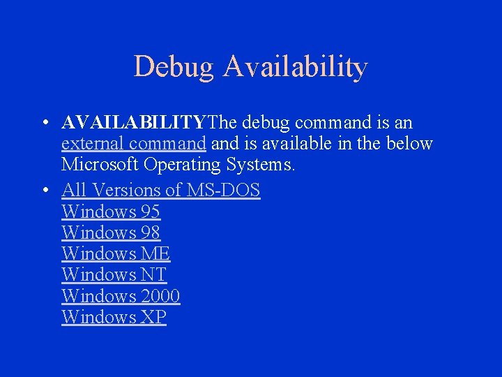 Debug Availability • AVAILABILITYThe debug command is an external command is available in the Debug Availability • AVAILABILITYThe debug command is an external command is available in the