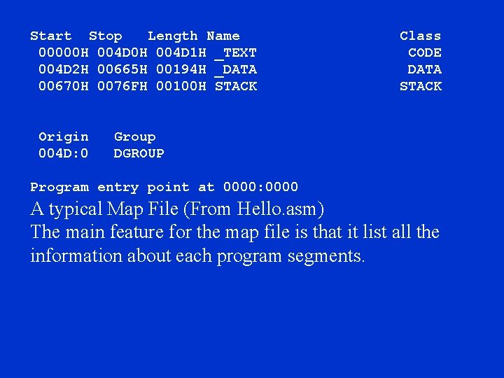 Start Stop Length Name Class 00000 H 004 D 1 H _TEXT CODE 004